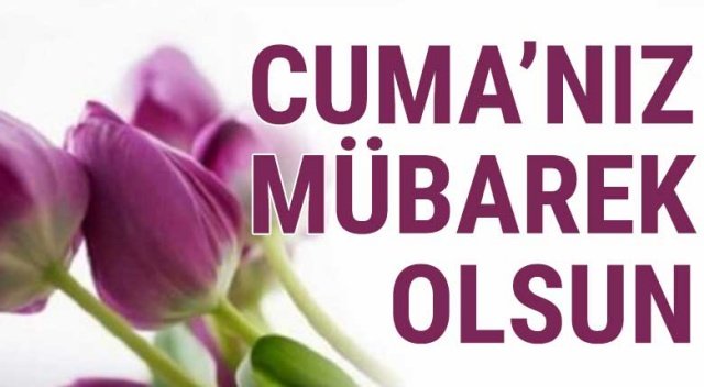 Cumanız Mübarek Olsun Yazılı resimli en güzel cuma mesajları, cuma sözleri 2020, en güzel anlamlı, ağlatan, en yeni, en farklı cuma mesajları